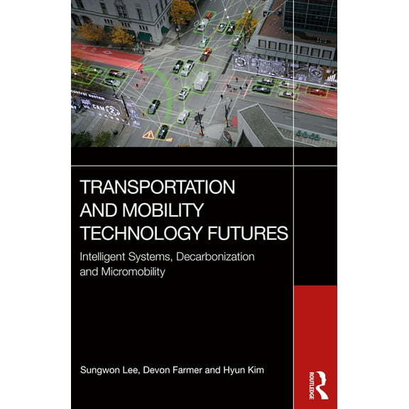 Transportation and Mobility Technology Futures: Intelligent Systems, Decarbonization and Micromobility, (Paperback)