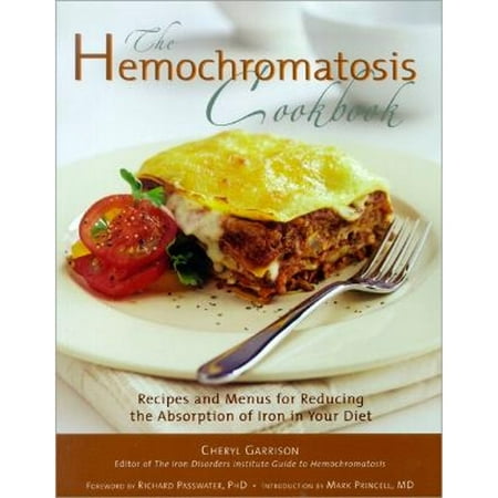 Pre-Owned Hemochromatosis Cookbook: Recipes and Meals for Reducing the Absorption of Iron in Your (Paperback 9781581826487) by Cheryl Garrison