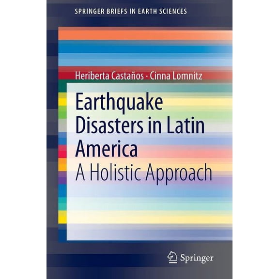 Springerbriefs in Earth Sciences Earthquake Disasters in Latin America: A Holistic Approach, (Paperback)