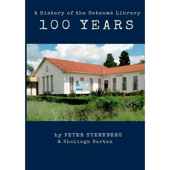 A 100 Year History of the Gatooma (Kadoma) Library, (Paperback)