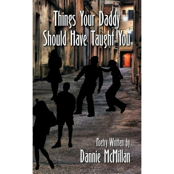 Things Your Daddy Should Have Taught You, (Paperback)