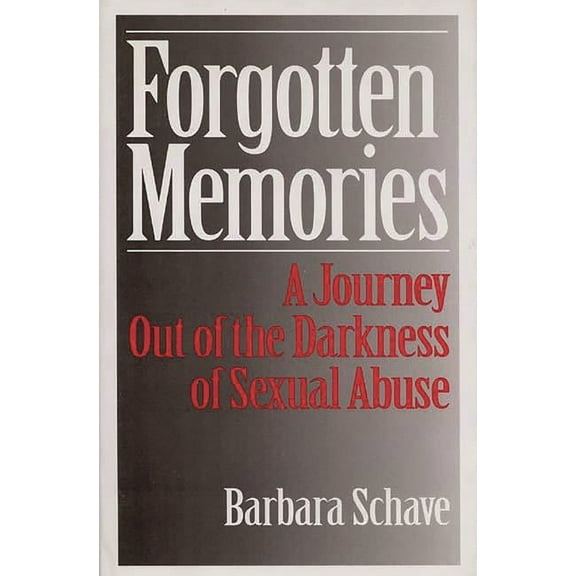 Forgotten Memories: A Journey Out of the Darkness of Sexual Abuse, (Hardcover)