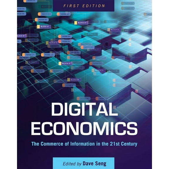 Digital Economics: The Commerce of Information in the 21st Century, (Paperback)
