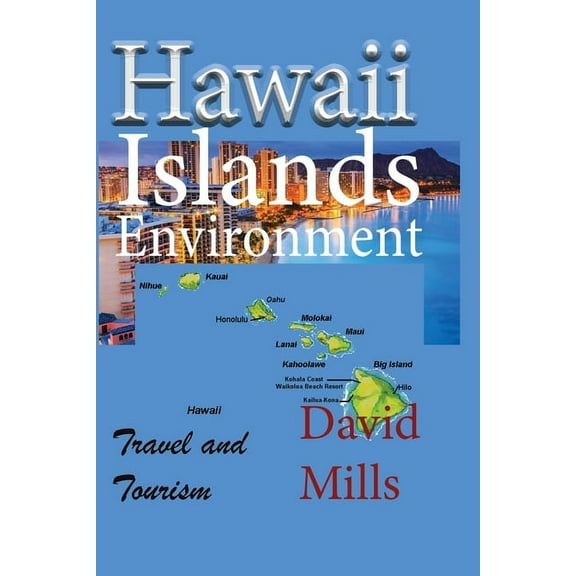 Hawaii Islands Environment: Travel and Tourism, (Paperback)