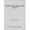 Secrets of top money, extra income [Hardcover - Used]