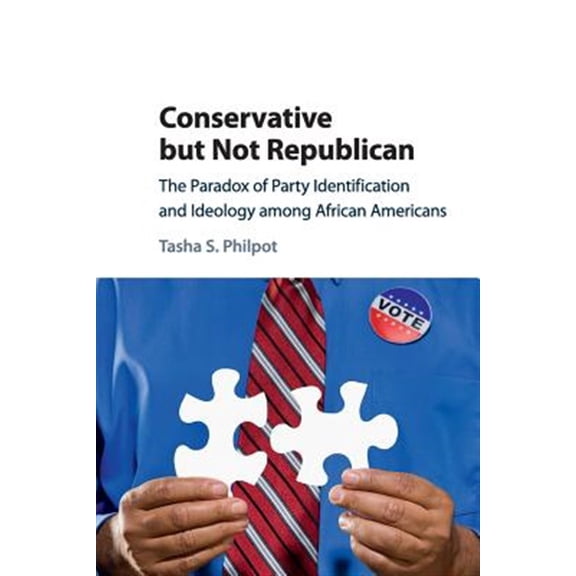 Pre-Owned Conservative But Not Republican: The Paradox of Party Identification and Ideology Among African Americans, (Paperback)