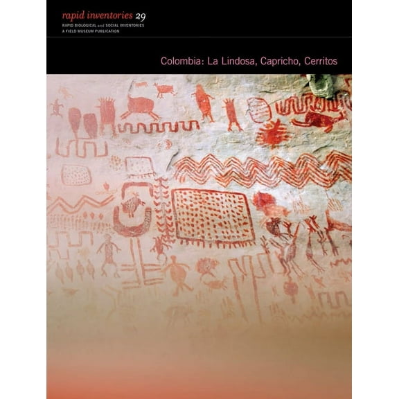 Colombia: La Lindosa, Capricho, Cerritos : Rapid Biological and Social Inventories Report 29 (Paperback)