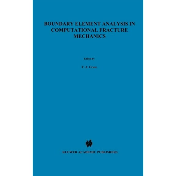 Mechanics: Computational Mechanics Boundary Element Analysis in Computational Fracture Mechanics, Book 1, (Hardcover)