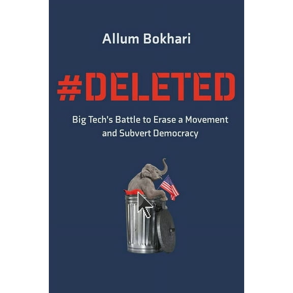 #DELETED : Big Tech's Battle to Erase a Movement and Subvert Democracy (Paperback)