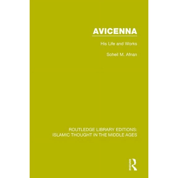 Avicenna: His Life and Works, (Paperback)