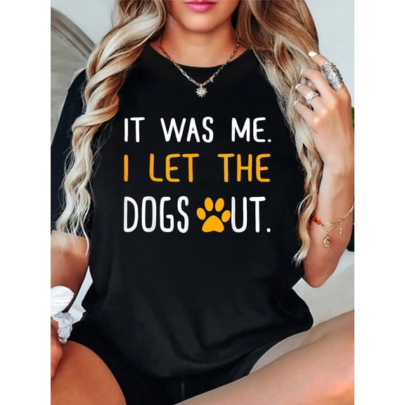 It Was Me I Let The Dogs Out T-Shirt casual short sleeve crew neck cotton tee tops for women