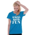 thumbnail image 3 of Funny Wrong is More Fun Attitude Joke Womens Slim Fit Graphic Tee Brisco Brands M, 3 of 4