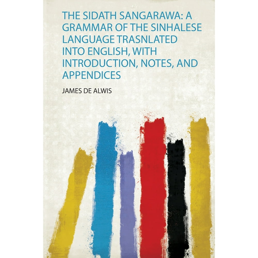 The Sidath Sangarawa A Grammar Of The Sinhalese Language Trasnlated