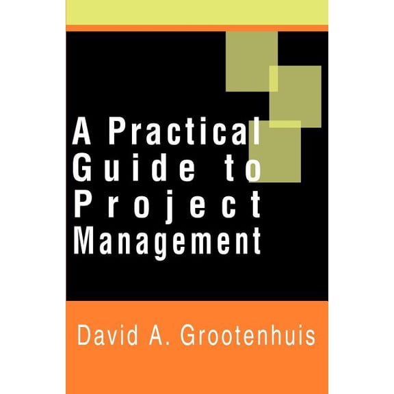A Practical Guide to Project Management, (Paperback)
