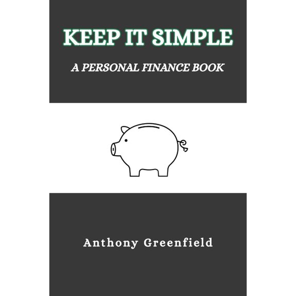 Keep It Simple: A Personal Finance Book, (Paperback)