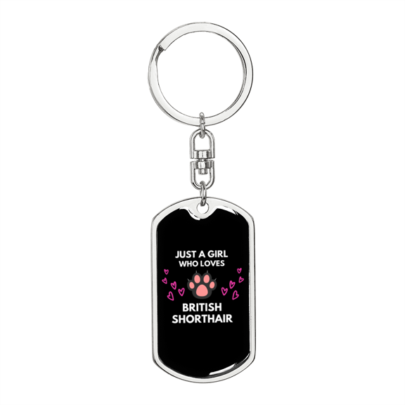 Girl Loves British Shorthair Cat Paw Stainless Steel or 18k Gold Premium Swivel Dog Tag Keychain