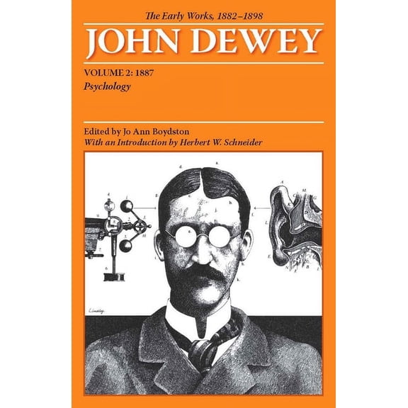 Collected Works of John Dewey: The Early Works of John Dewey, Volume 2, 1882 - 1898 : Psychology, 1887 (Series #2) (Paperback)