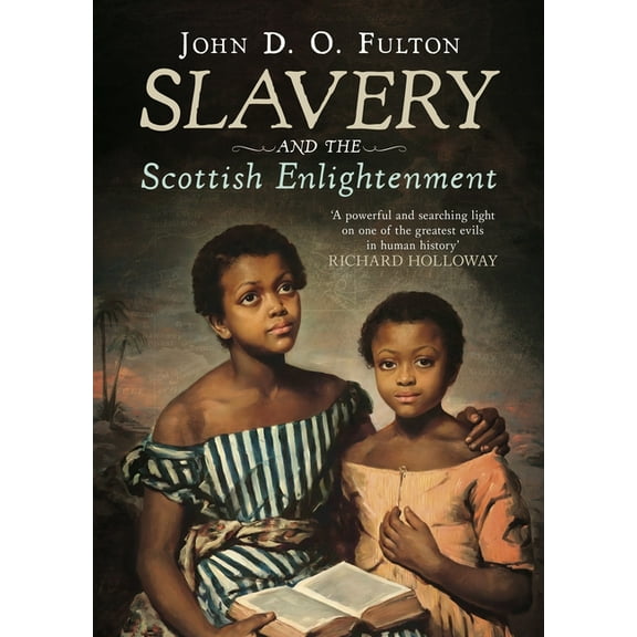 Slavery and the Scottish Enlightenment, (Hardcover)