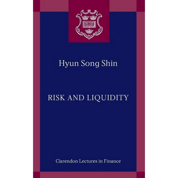 Clarendon Lectures in Finance Risk and Liquidity, (Hardcover)