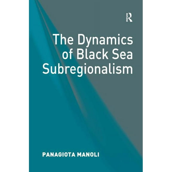 The Dynamics of Black Sea Subregionalism, (Hardcover)