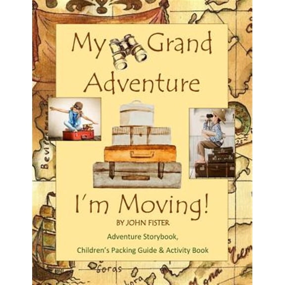 Pre-Owned My Grand Adventure I'm Moving! Adventure Storybook, Children's Packing Guide: & Activity Book (Large 8.5 X 11) Moving Book for Kids in All Departments