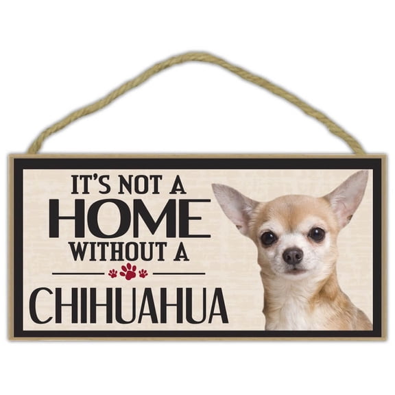 It's Not a Home Without a Chihuahua Wood Sign Dog 5" x 10" Imagine This