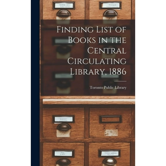 Finding List of Books in the Central Circulating Library, 1886 [microform] (Hardcover)