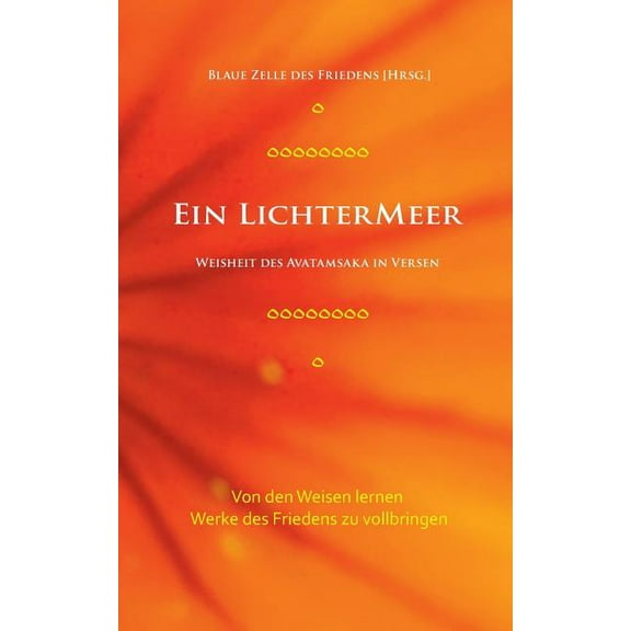 Ein Lichtermeer: Weisheit des Avatamsaka in Versen. Von den Weisen lernen, Werke des Friedens zu vollbringen, (Paperback)