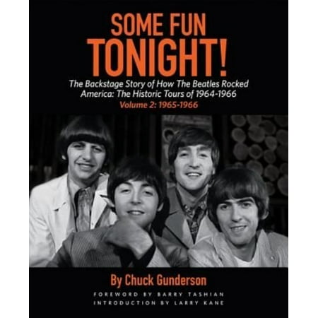 Some Fun Tonight!: The Backstage Story of How the Beatles Rocked America: The Historic Tours of 1964-1966: 1965-1966