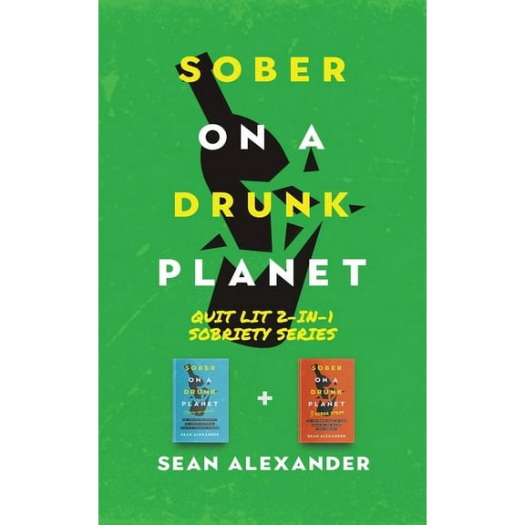 Sober On A Drunk Planet: Quit Lit 2-In-1 Sobriety Series: An Uncommon Alcohol Self-Help Guide For Sober Curious Through , (Paperback)