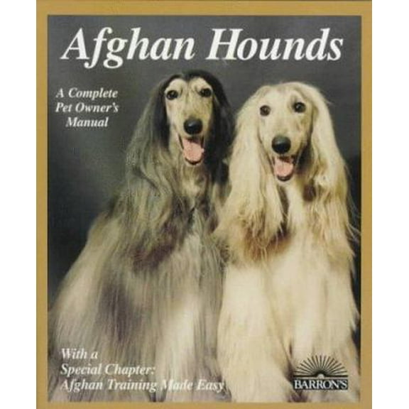 Pre-Owned Afghan Hounds: Everything About Purchase, Care, Nutrition, Behavior, and Training (Complete Pet Owner's Manual) (Paperback) 0764102257 9780764102257