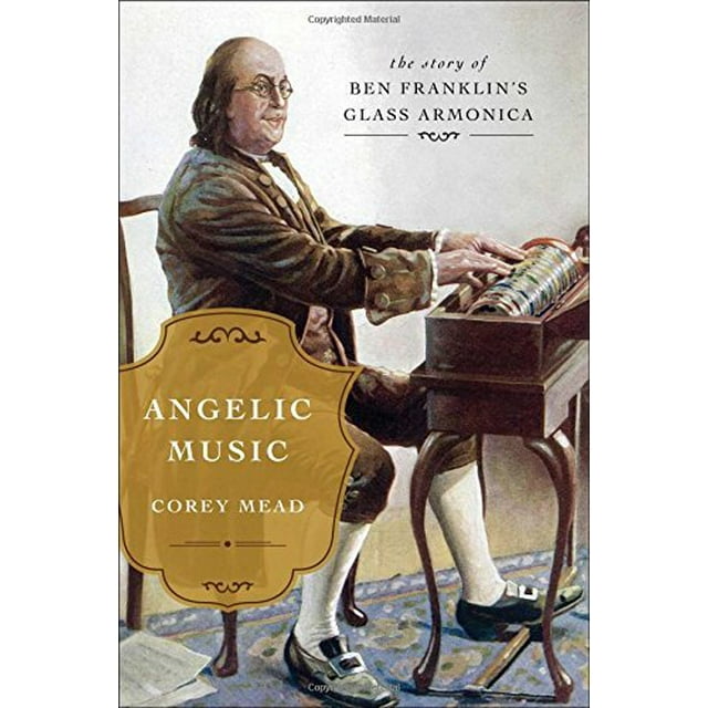 Musique Angélique: l'Histoire de Benjamin Franklin'S Glass Armonica