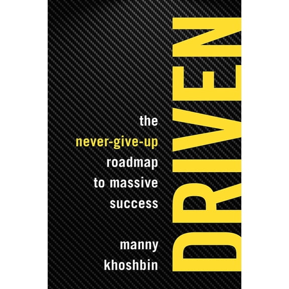 Driven: The Never-Give-Up Roadmap to Massive Success, (Paperback)