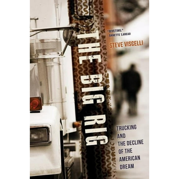 The Big Rig : Trucking and the Decline of the American Dream (Edition 1) (Paperback)