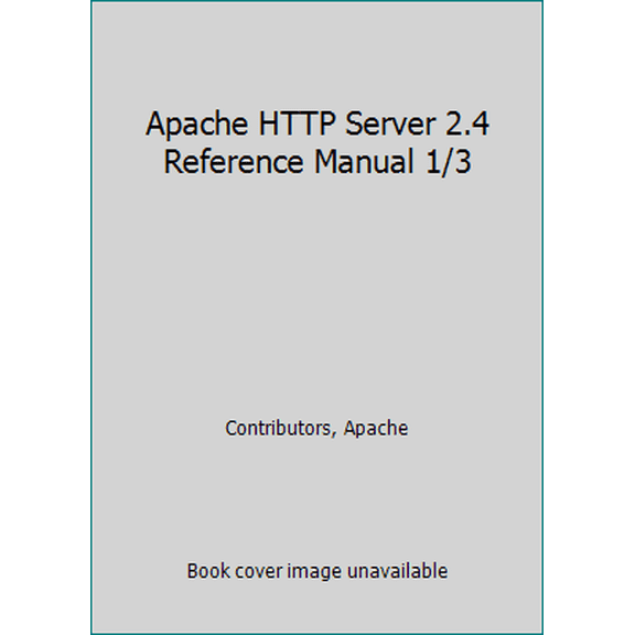Pre-Owned Apache HTTP Server 2.4 Reference Manual 1/3 (Paperback) 9888381792 9789888381791