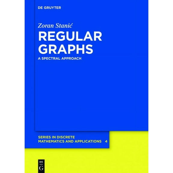 de Gruyter Discrete Mathematics and Appl Regular Graphs: A Spectral Approach, Book 4, (Hardcover)
