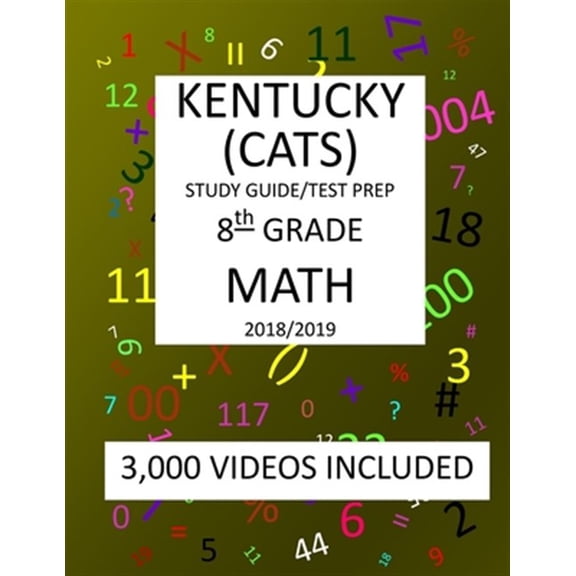Pre-Owned 8th Grade KENTUCKY CATS, 2019 MATH, Test Prep : : 8th Grade KENTUCKY COMMONWEALTH ACCOUNTABILITY TESTING SYSTEM TEST 2019 MATH Test Prep/Study Guide (Paperback)