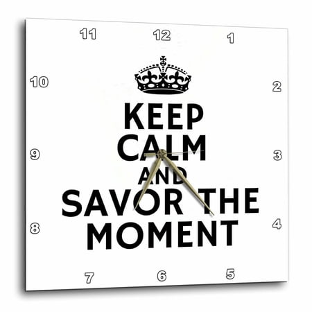 3drose, Keep Calm and Savor the Moment Typography - Mindful Quote with Crown, 10x10 Wall Clock