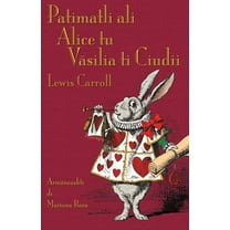 Patimatli ali Alice tu Vãsilia ti Ciudii: Alice's Adventures in Wonderland in Aromanian (Paperback)