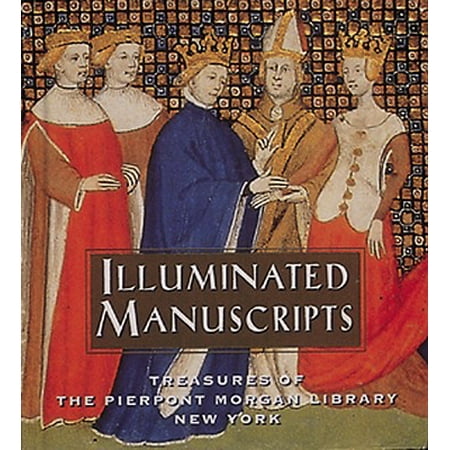 Illuminated Manuscripts : Treasures of the Pierpont Morgan Library New