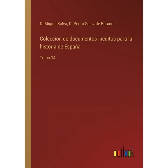 Colección de documentos inéditos para la historia de España : Tomo 14 (Paperback)