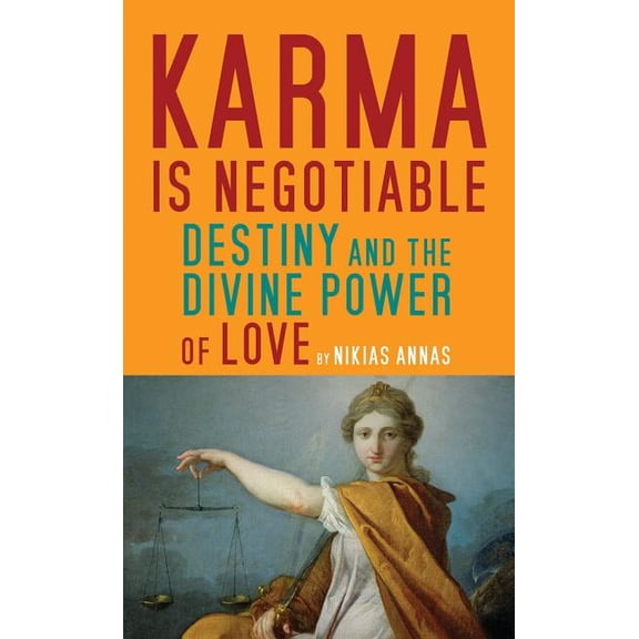 Karma Is Negotiable: Destiny and the Divine Power of Love, (Paperback)
