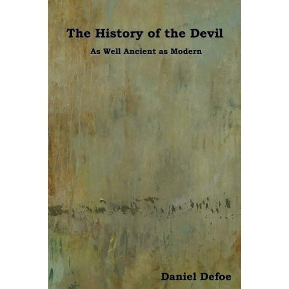 The History of the Devil: As Well Ancient as Modern, (Paperback)