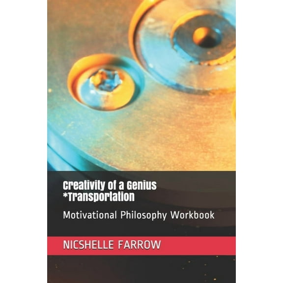 Creativity of a Genius *Transportation : Motivational Philosophy Workbook (Paperback)