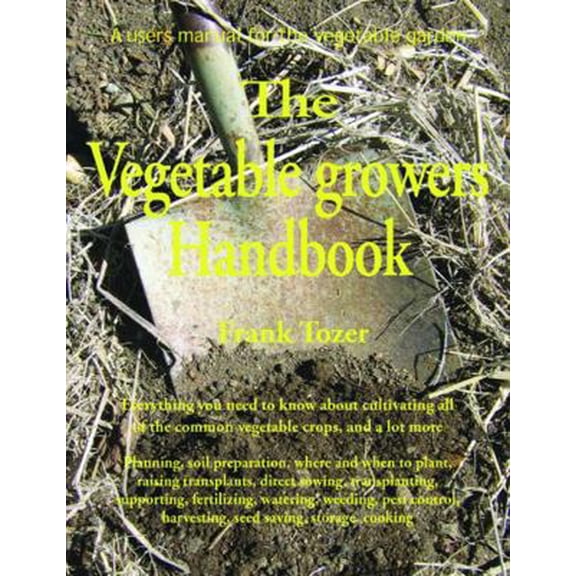 Pre-Owned The Vegetable Growers Handbook (Paperback) 0977348938 9780977348930