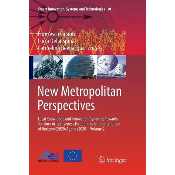 Smart Innovation, Systems and Technologi New Metropolitan Perspectives: Local Knowledge and Innovation Dynamics Towards Territory Attractiveness Through the Impl, Book 101, (Paperback)