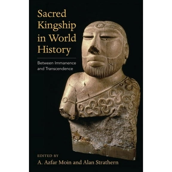 Sacred Kingship in World History: Between Immanence and Transcendence, (Hardcover)