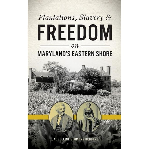 Plantations, Slavery and Freedom on Maryland's Eastern Shore (Hardcover)