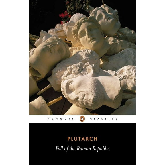 Penguin Classics The Fall of the Roman Republic: Six Lives, (Paperback)