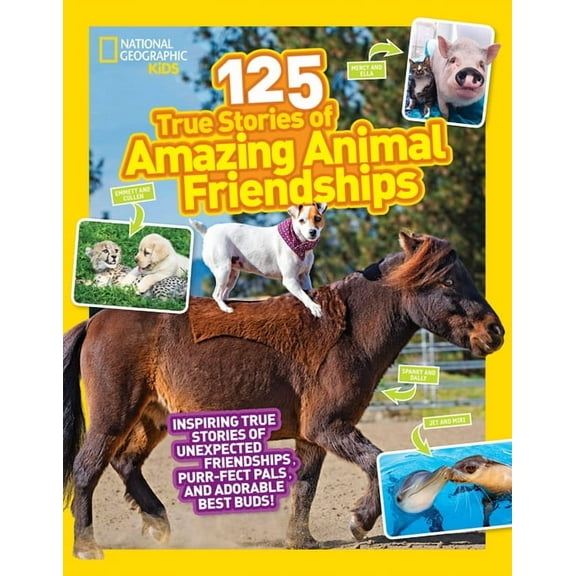 National Geographic Kids 125 National Geographic Kids 125 True Stories of Amazing Animal Friendships, (Paperback)